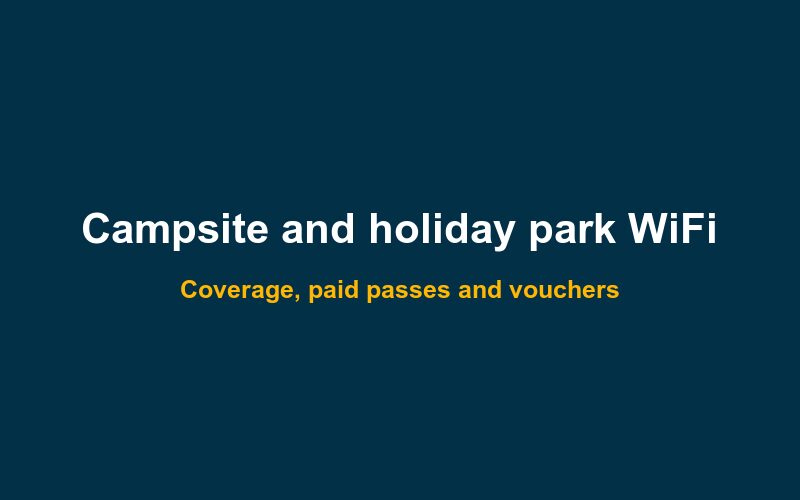 Campsite, holiday park and RV park WiFi: coverage and charging