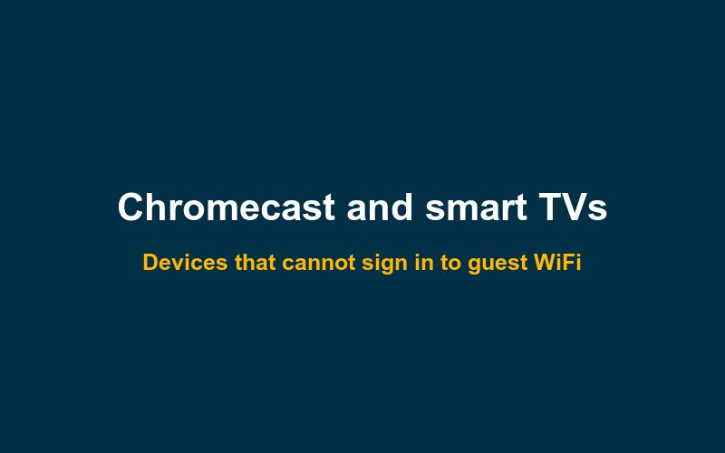 Chromecast and smart TVs on guest WiFi with a captive portal