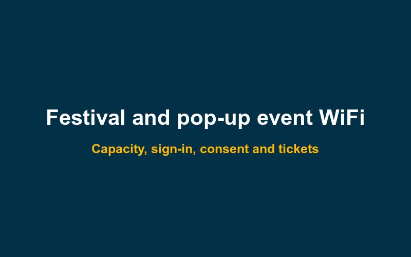 Festival and pop-up event WiFi: planning a temporary network