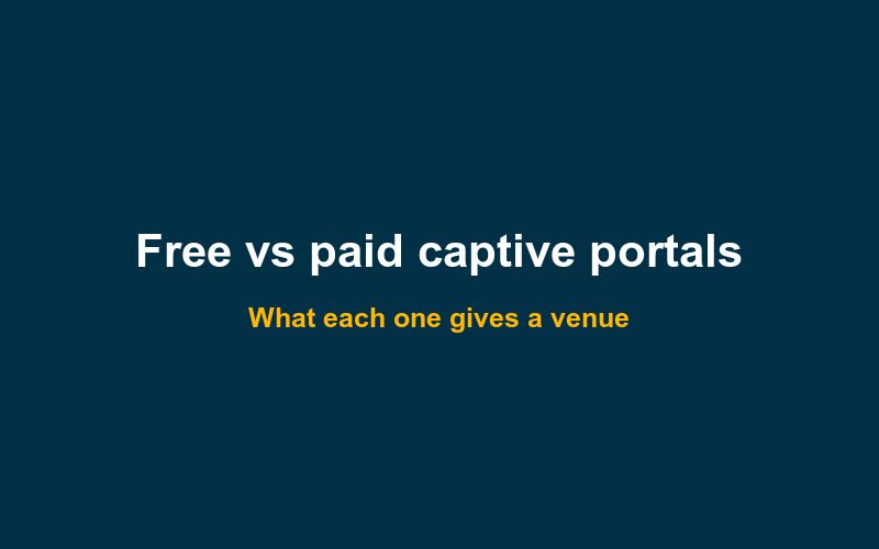 Free captive portal software vs a paid platform: what you get