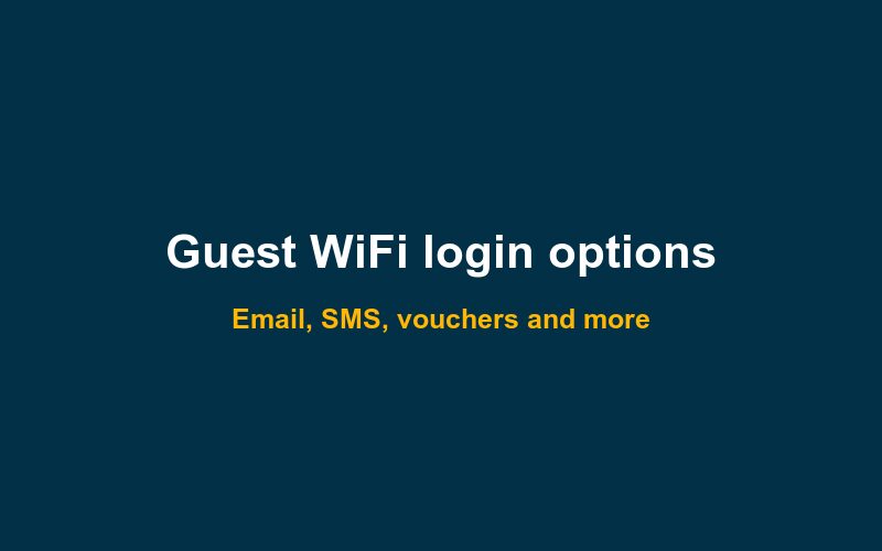Guest WiFi login options compared: email, SMS, vouchers and more