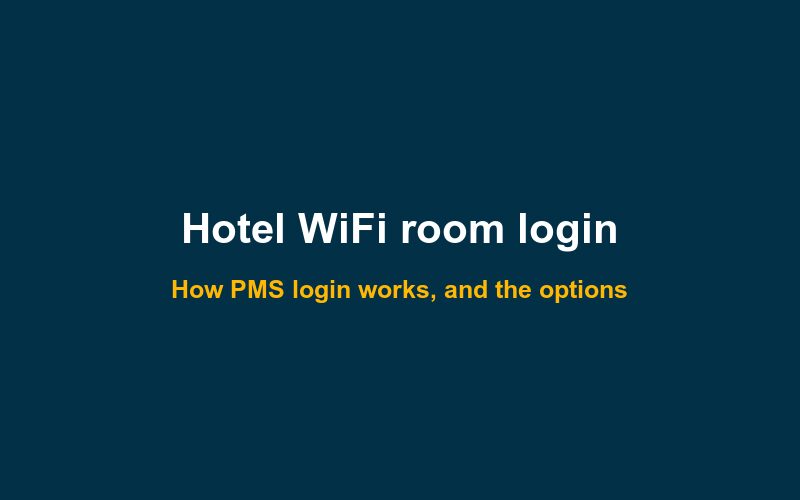 Hotel WiFi login by room number and surname: how PMS login works