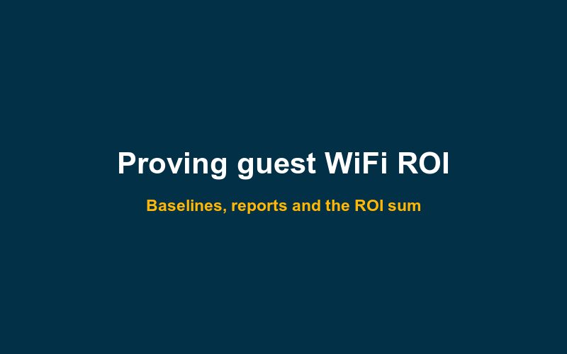 How to prove guest WiFi ROI to your clients each month