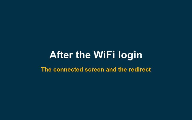 What to show after WiFi login: the connected screen and redirect